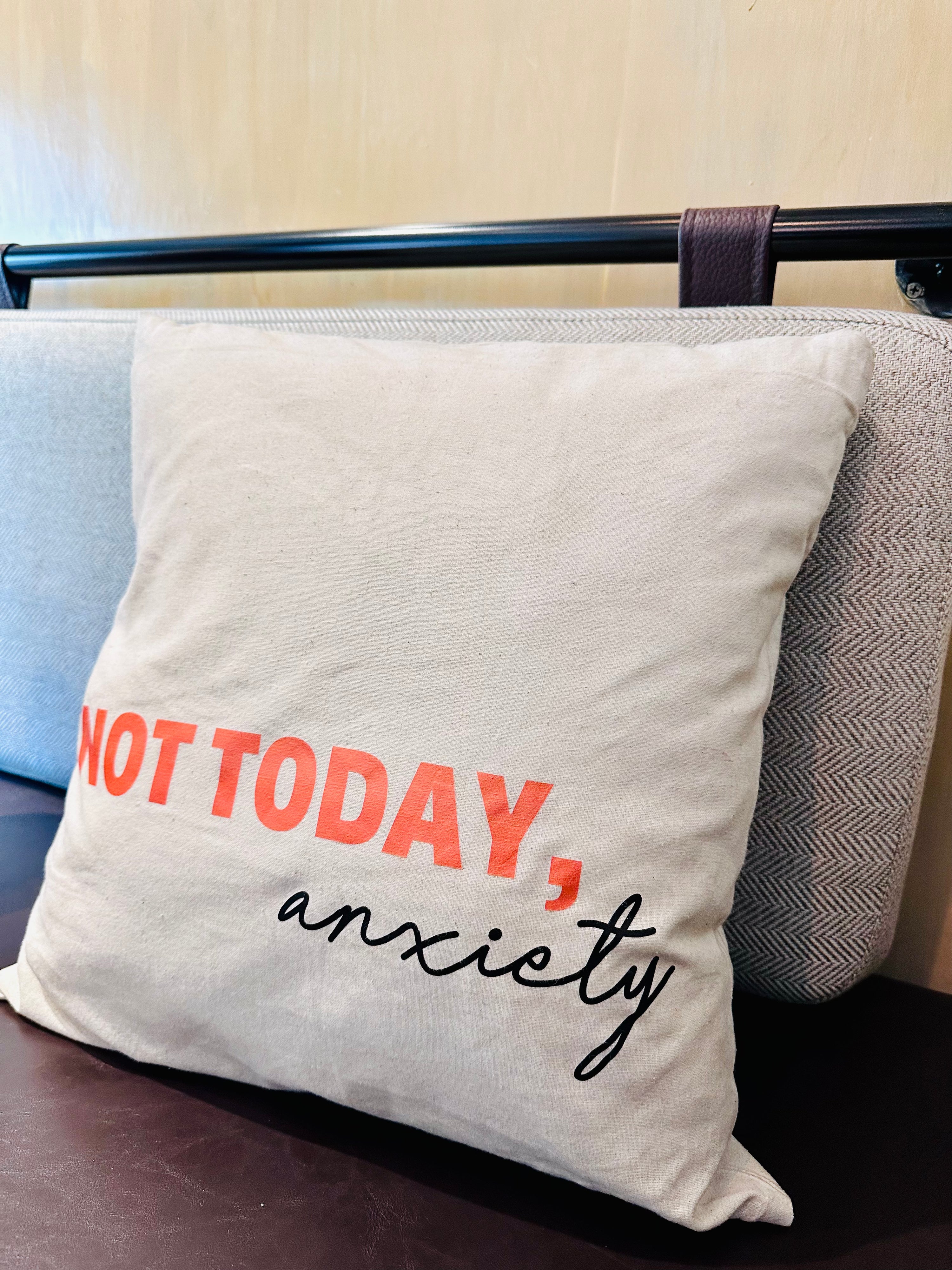 Not Today, Anxiety Cushion